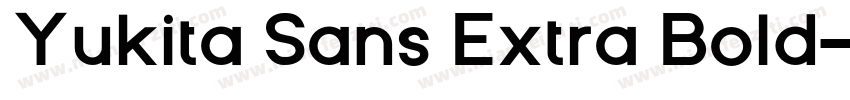 Yukita Sans Extra Bold字体转换
